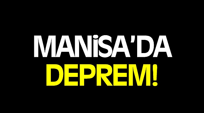 Manisa’da bir deprem daha