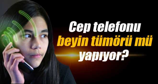 Cep telefonu-tümör ilişkisi mahkeme kararıyla tescillendi