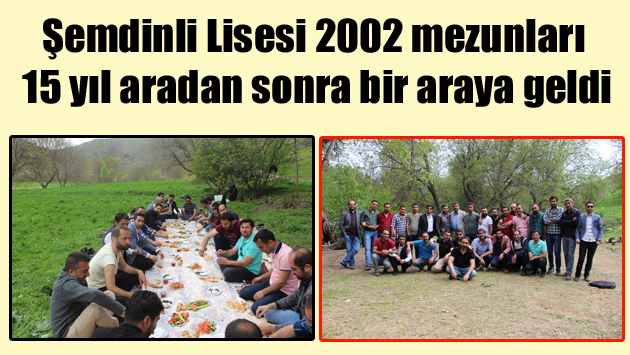 Şemdinli Lisesi 2002 mezunları 15 yıl aradan sonra bir araya geldi