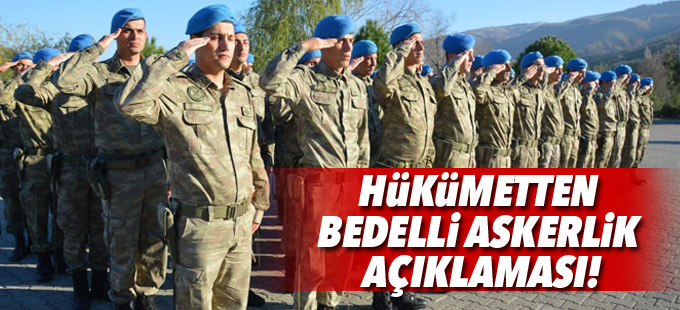 Hükümetten ‘bedelli askerlik’ açıklaması!