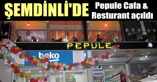 Şemdinli’de Pepule Cafa & Resturant açıldı