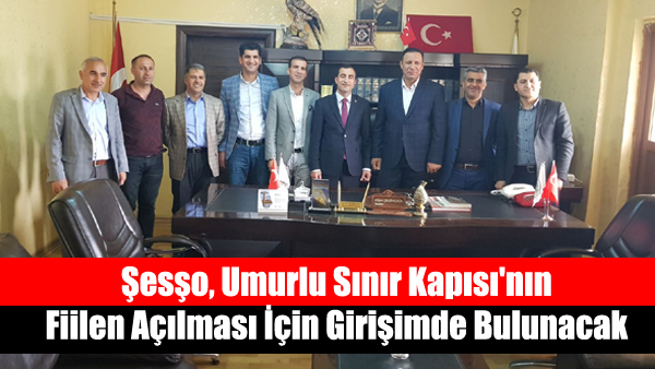 ŞESSO, Umurlu Sınır Kapısı’nın Fiilen Açılması İçin Girişimde Bulunacak