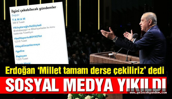 Twitter kullanıcıları Erdoğan’a T A M A M dedi!