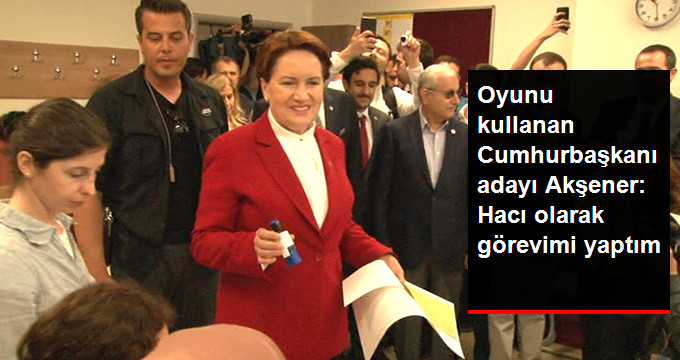 Akşener: Bir hacı olarak gerekeni yaptım