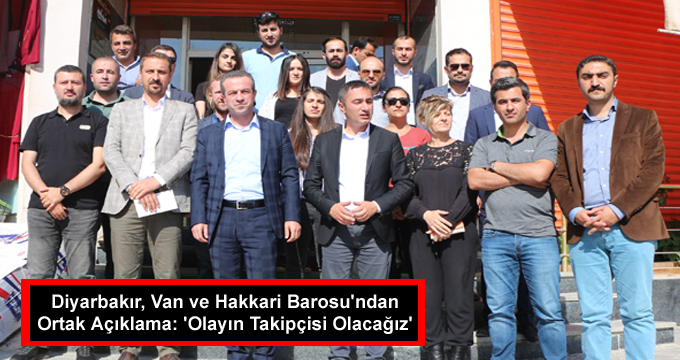 Diyarbakır, Van ve Hakkari Barosu’ndan Ortak Açıklama: ‘Olayın Takipçisi Olacağız’