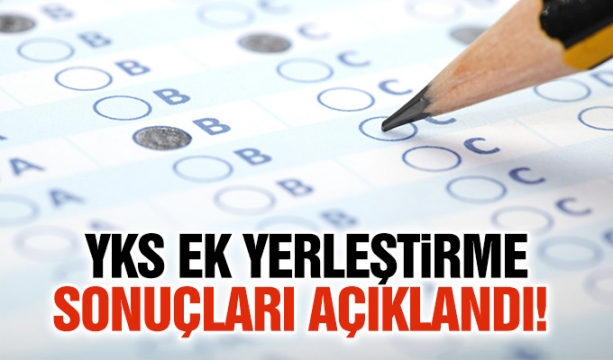 YKS ek yerleştirme sonuçları açıklandı