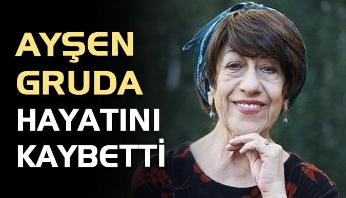 Ayşen Gruda hayatını kaybetti