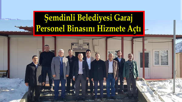 Şemdinli Belediyesi Garaj Personel Binasını Hizmete Açtı