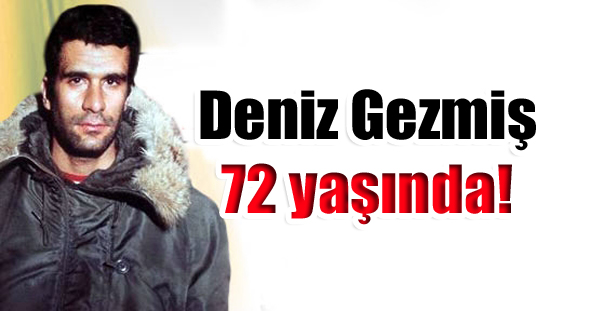 Deniz Gezmiş 72 yaşında!