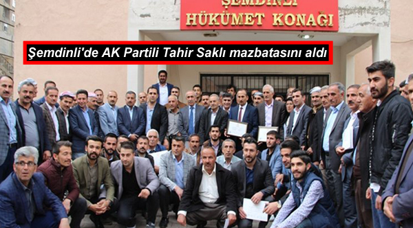 Şemdinli’de AK Parti’li Tahir Saklı, mazbatasını aldı