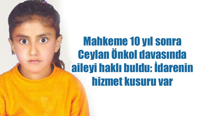 Mahkeme 10 yıl sonra Ceylan Önkol davasında aileyi haklı buldu