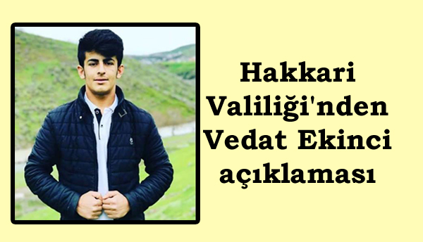 Vedat Ekinci’nin ölümüyle ilgili Hakkari Valiliği’nden açıklama