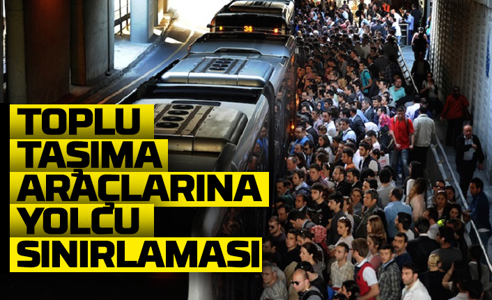 Toplu taşıma araçları kapasitesinin yarısı kadar yolcu alacak