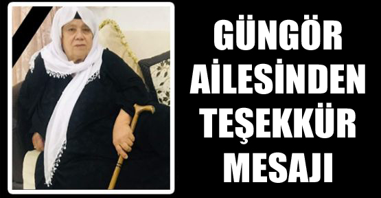 Güngör Ailesinden Teşekkür Mesajı
