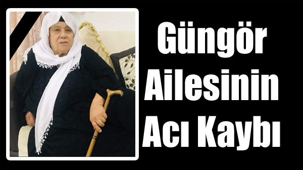 Güngör Ailesinin Acı Kaybı