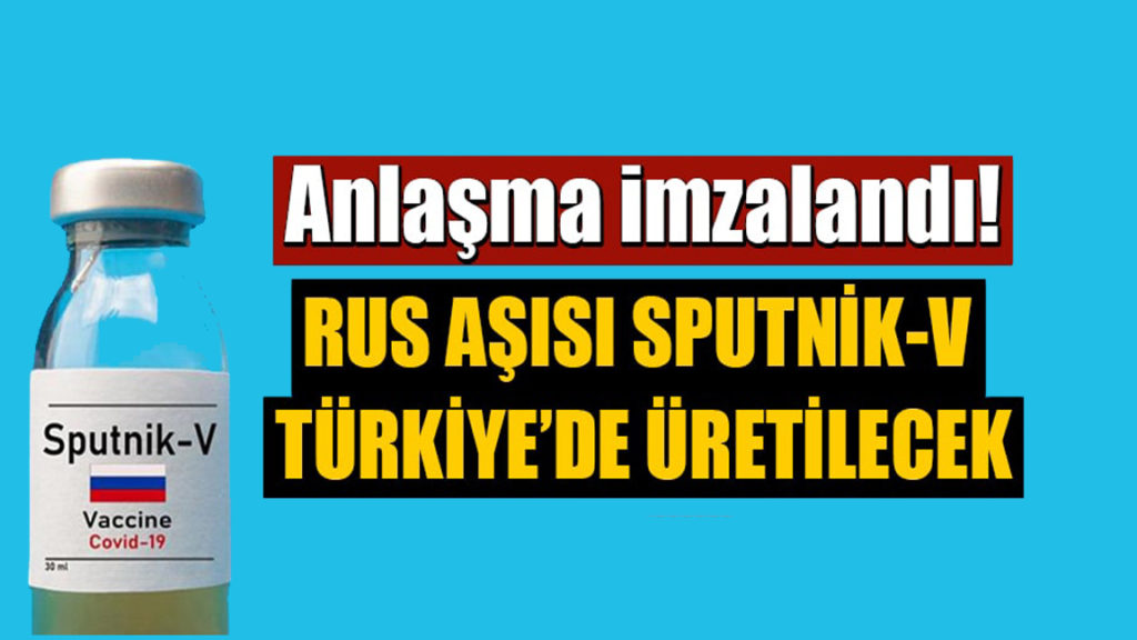 Anlaşma imzalandı: Rus aşısı Sputnik V Türkiye’de üretilecek