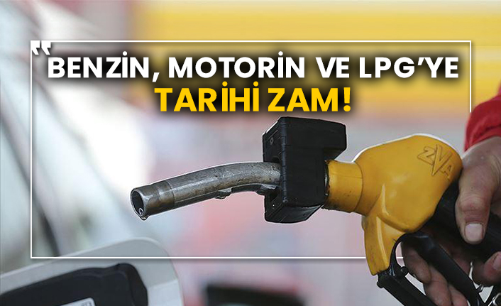 Benzin, motorin ve LPG’ye zam geldi