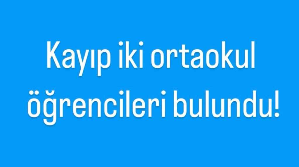 Kayıp iki ortaokul öğrencisi bulundu!